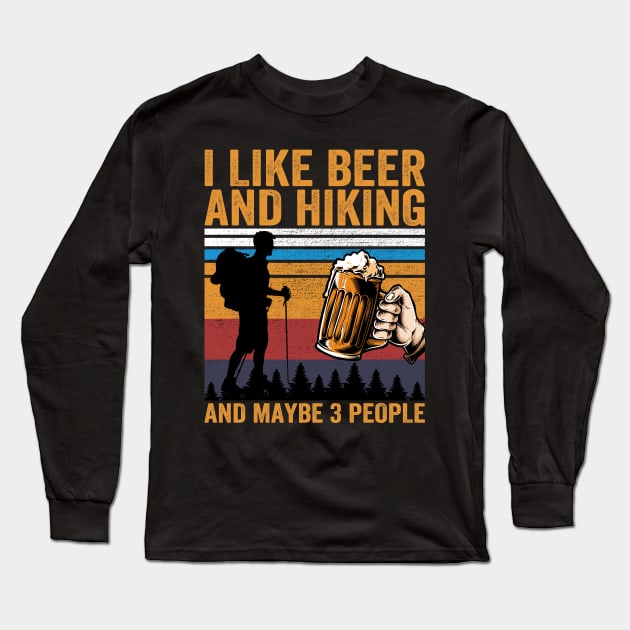 I Like Beer and Hiking and Maybe 3 People Long Sleeve T-Shirt by DragonTees